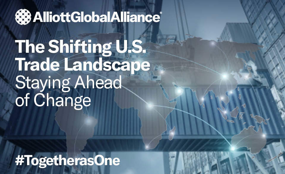 The Shifting U.S. Trade Landscape - Staying Ahead of Change